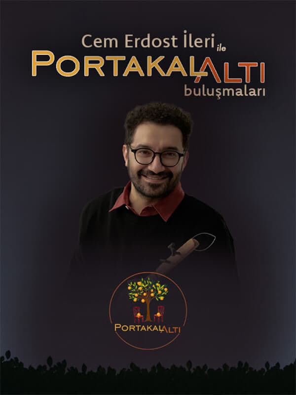 Cem Erdost İleri ile PortakalAltı Buluşmaları